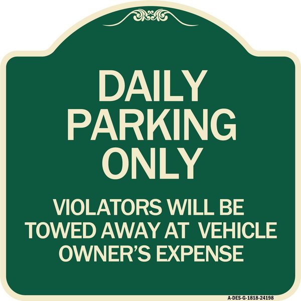 Signmission Daily Parking Violators Will Towed Away Vehicle Owners Expense Alum Sign, 18" L, 18" H, G-1818-24198 A-DES-G-1818-24198